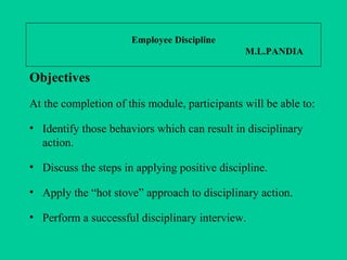 Employee Discipline   M.L.PANDIA ,[object Object],[object Object],[object Object],[object Object],[object Object],[object Object]