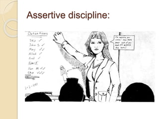 Assertive discipline:
 