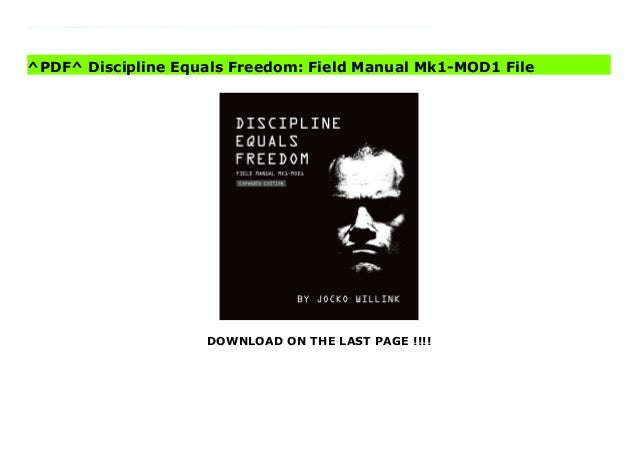 ^PDF^ Discipline Equals Freedom: Field Manual Mk1-MOD1 File