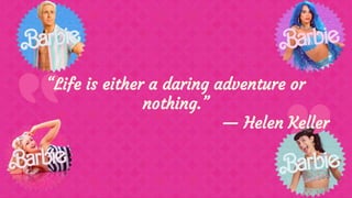 “Life is either a daring adventure or
nothing.”
— Helen Keller
 