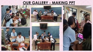 OUR GALLERY - MAKING PPT
 