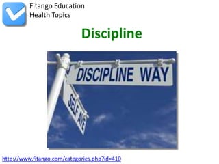 http://www.fitango.com/categories.php?id=410
Fitango Education
Health Topics
Discipline
 
