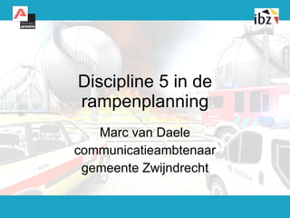 Discipline 5 in de rampenplanning Marc van Daele communicatieambtenaar gemeente Zwijndrecht 
