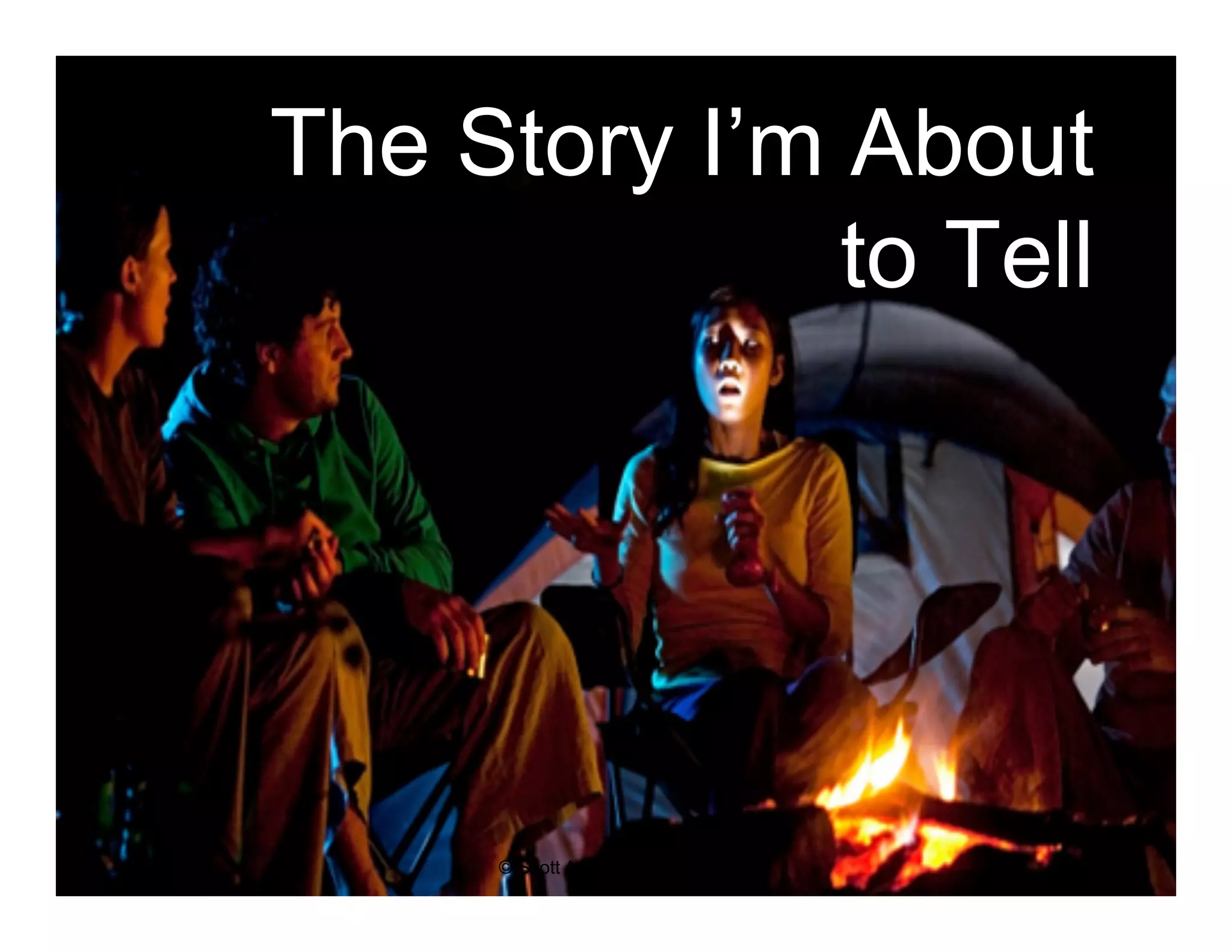 The Story I’m About 
to Tell 
© Scott Ambler + Associates 6 
 