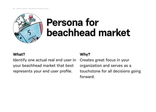 What?
Identify one actual real end user in
your beachhead market that best
represents your end user proﬁle. 
Why?
Creates ...