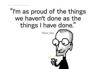 “I'm as proud of the things
we haven't done as the
things I have done.”
Steve Jobs
52 Marius Ursache—Disciplined Entrepren...