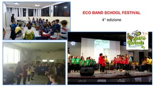 ECO BAND SCHOOL FESTIVAL
4° edizione
 
