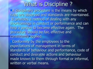 What is Discipline ? ,[object Object],[object Object]