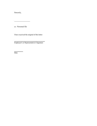 Sincerely,



__________________


cc: Personnel file



I have received the original of this letter:


___________________________________
Employee's or Representative's Signature



__________
Date
 