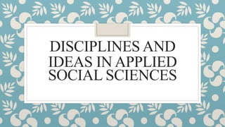 DISCIPLINES AND
IDEAS IN APPLIED
SOCIAL SCIENCES
 