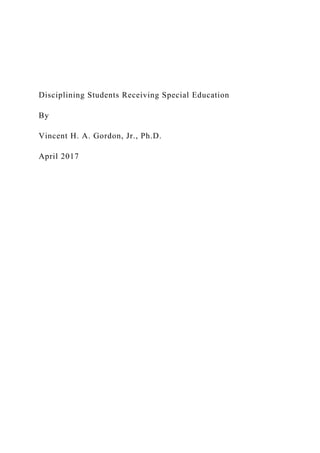 Disciplining Students Receiving Special Education
By
Vincent H. A. Gordon, Jr., Ph.D.
April 2017
 