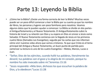 Parte 13: Leyendo la Biblia
• ¿Cómo lee la Biblia? ¿Existe una forma correcta de leer la Biblia? Muchas veces
puede ser un...