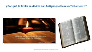¿Por qué la Biblia se divide en: Antiguo y el Nuevo Testamento?
1Iglesia Evangélica Asamblea de Dios Misión Leumim
 