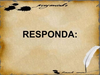 RESPONDA:
 