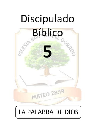 Discipulado
Bíblico
5
LA PALABRA DE DIOS
 