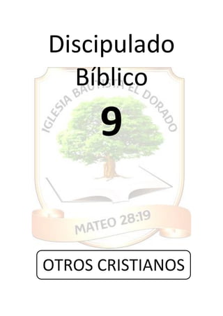Discipulado
Bíblico
9
OTROS CRISTIANOS
 