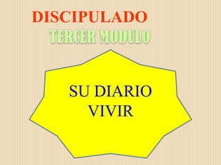 DISCIPULADO TERCER MODULO SU DIARIO VIVIR 