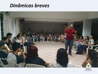 Dinâmicas breves
 