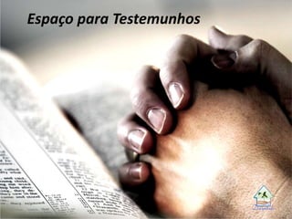 Espaço para Testemunhos
 