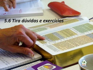 5.6 Tira dúvidas e exercícios
 