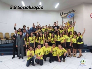 5.8 Socialização
 