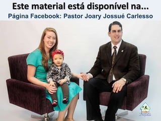 Este material está disponível na...
Página Facebook: Pastor Joary Jossué Carlesso
 