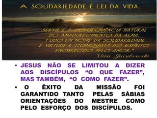 • JESUS NÃO SE LIMITOU A DIZER
AOS DISCÍPULOS “O QUE FAZER”,
MAS TAMBÉM, “O COMO FAZER”.
• O ÊXITO DA
GARANTIDO TANTO
MISSÃO FOI
PELAS SÁBIAS
ORIENTAÇÕES DO MESTRE COMO
PELO ESFORÇO DOS DISCÍPULOS.
 