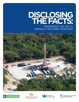 DISCLOSING
THE FACTS:
TRANSPARENCY AND RISK IN
HYDRAULIC FRACTURING OPERATIONS

A COLLABORATIVE PROJECT OF:

 