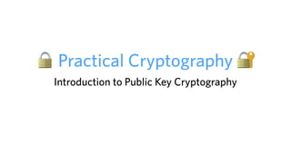 🔒 Practical Cryptography 🔐
Introduction to Public Key Cryptography
 