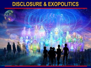DISCLOSURE & EXOPOLITICS
 