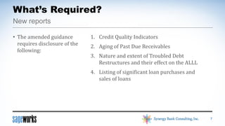 

“ASU 2010-20 now applies to all banks that
have audited financial statements” – Tom
Danielson, Partner at CliftonLarsonAllen

 