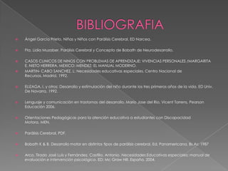 Monoparesias.Parálisis Incompleta:SEGÚN EL PRINCIPAL TRASTORNO MOTOR:Espasticidad: Exceso de tono muscular