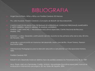 Monoparesias.Parálisis Incompleta:SEGÚN EL PRINCIPAL TRASTORNO MOTOR:Espasticidad: Exceso de tono muscular