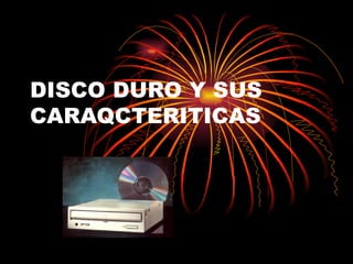 DISCO DURO Y SUS CARAQCTERITICAS 