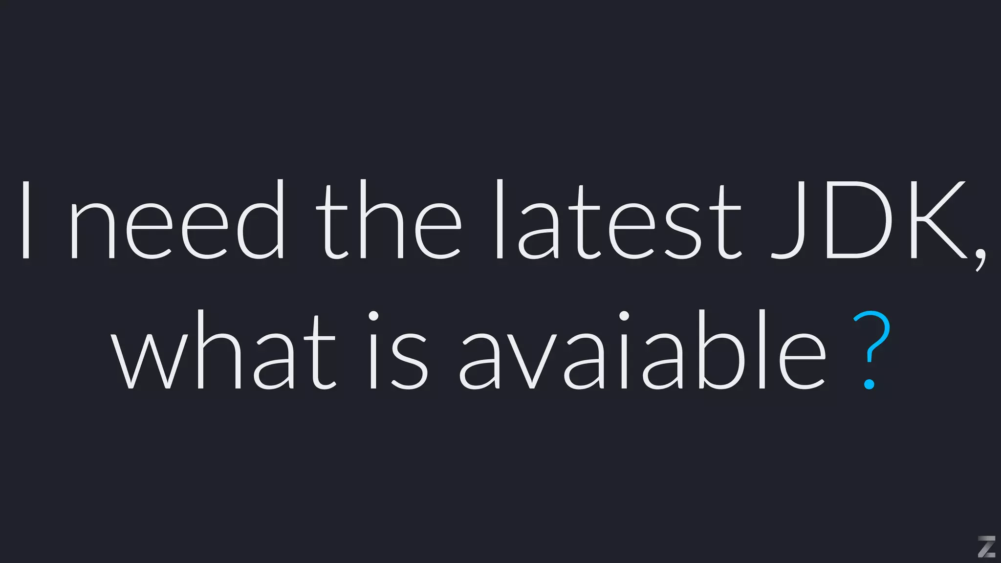 I need the latest JDK,


what is avaiable ?
 