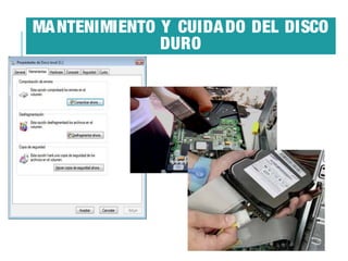 MA NTENIMIENTO Y CUIDA DO DEL DISCO
DURO

 