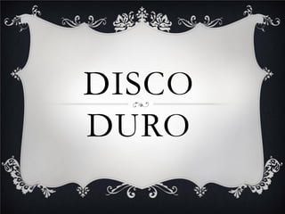DISCO
DURO
 