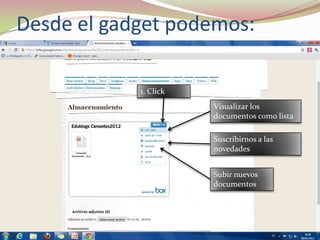 Desde el gadget podemos:
1. Click
Visualizar los
documentos como lista
Suscribirnos a las
novedades
Subir nuevos
documentos