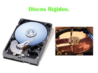 Discos Rígidos. 