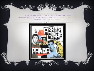 ARROZ CON LECHE LANZAMIENTO: 2 DE SEPTIEMBRE DE 2000 DISCOGRÁFICA: DELANUCA RECORDS, MOVIC RECORDS FORMATOS: CD Y DIGITAL  