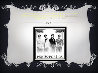 POETICS LANZAMIENTO: 22 DE SEPTIEMBRE DE 2009 DISCOGRÁFICA: MOVIC RECORDS, EMI MUSIC FORMATOS: CD Y DIGITAL  