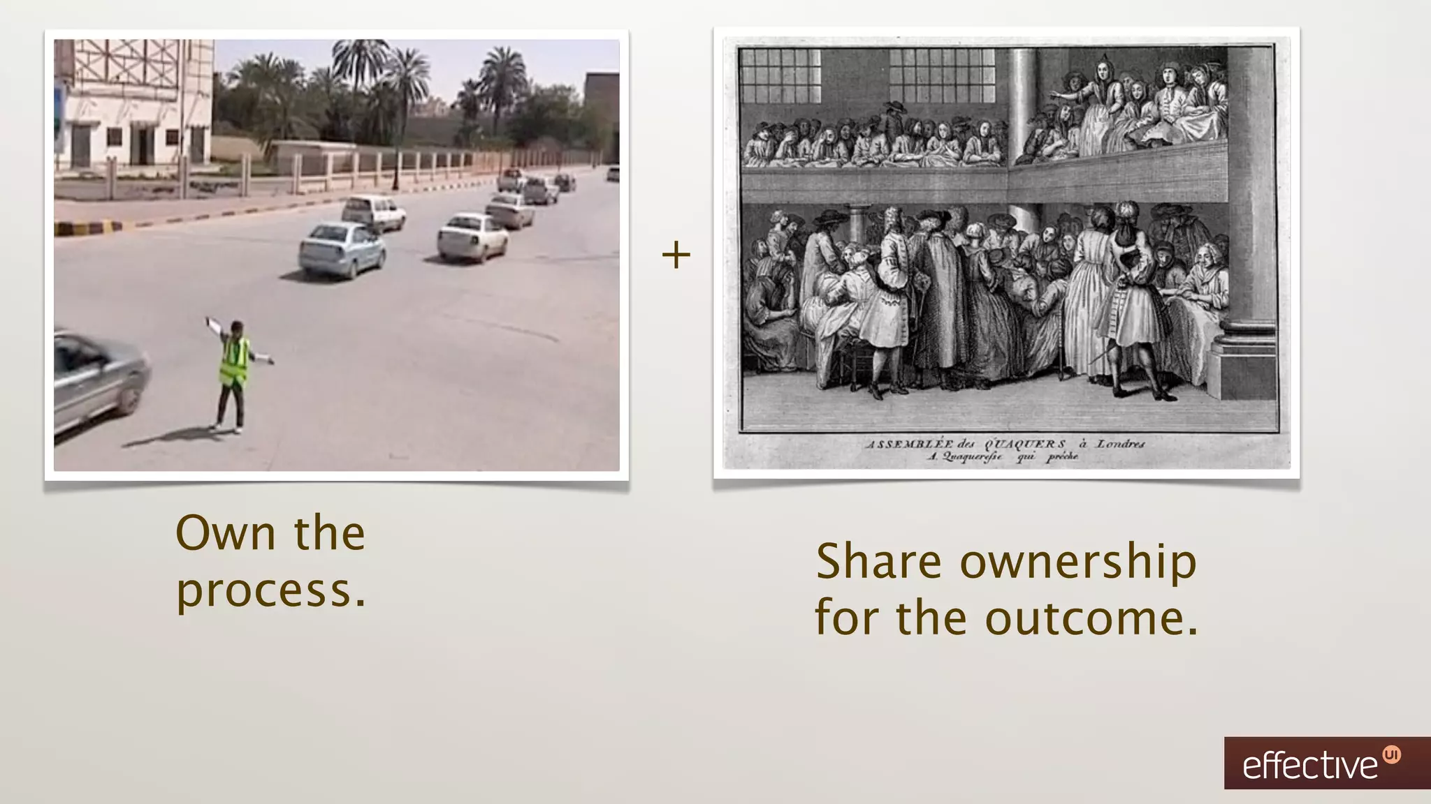 +




Own the
               Share ownership
process.
               for the outcome.
 