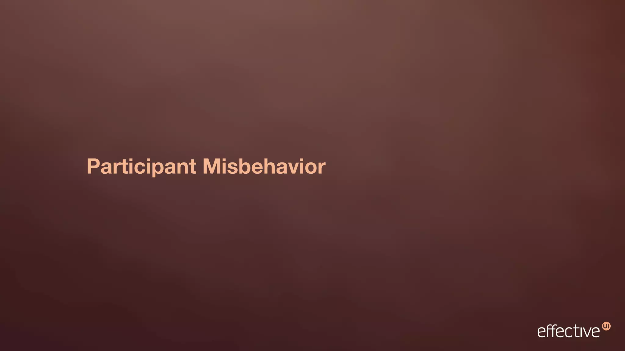 Participant Misbehavior
 