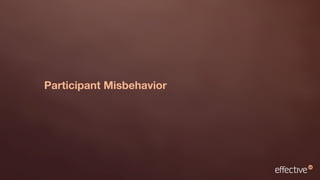 Participant Misbehavior
 