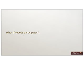 What if nobody participates?
 
