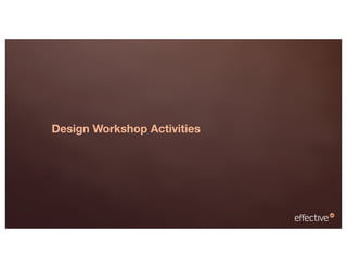 Design Workshop Activities
 