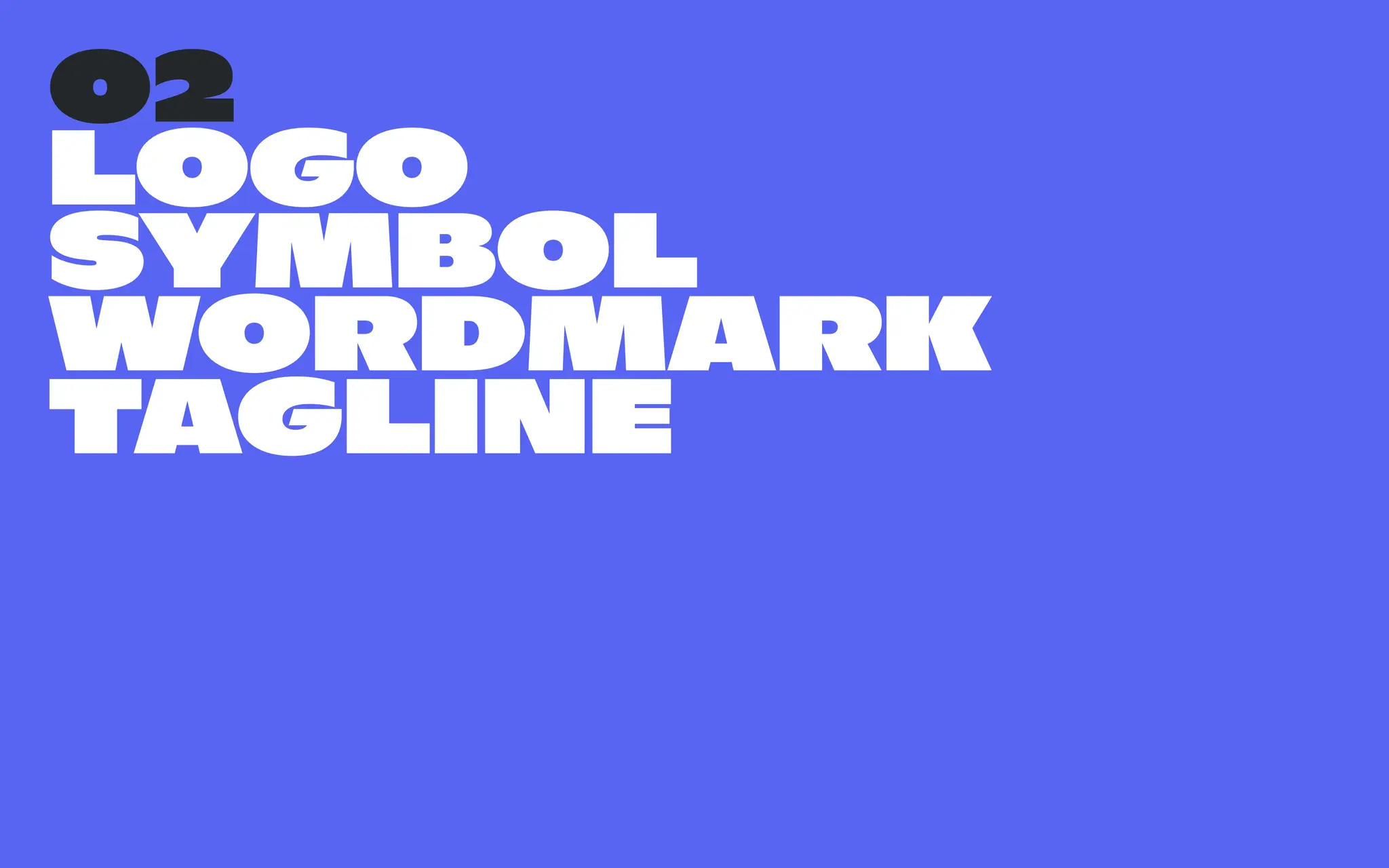 02
LogO  
symbol

Wordmark

tagline
 