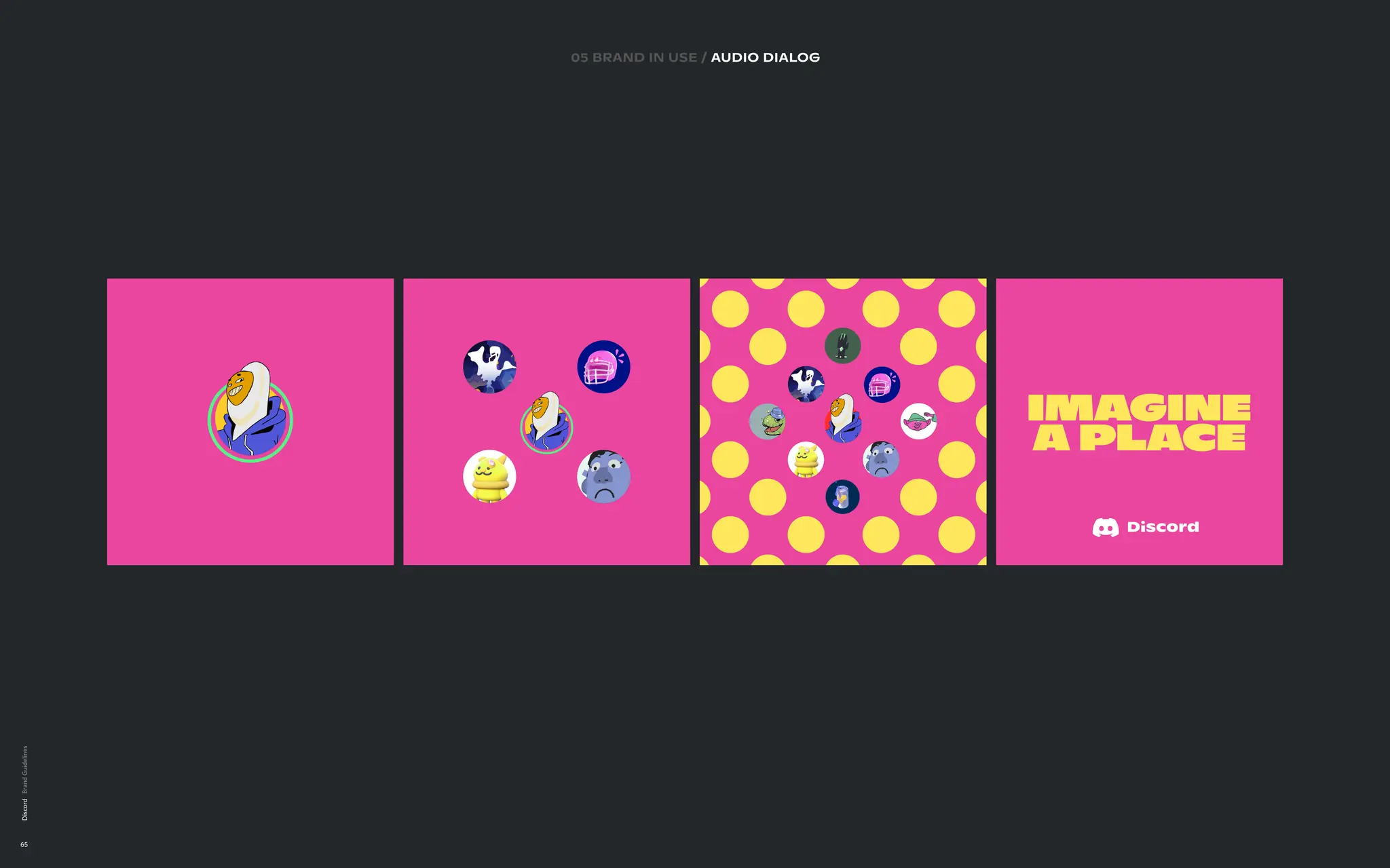 Discord
65
05 brand in use / audio DIALOG
Imagine

a Place
 