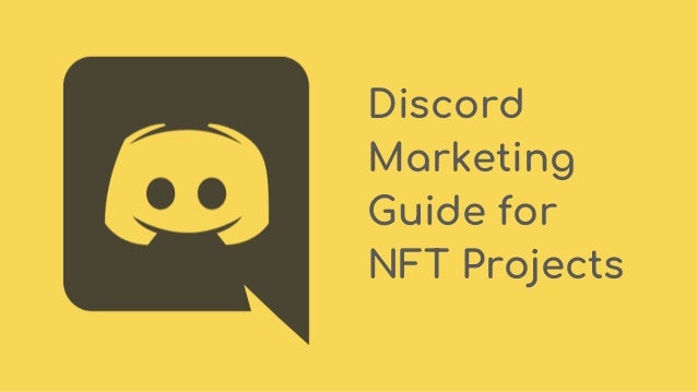 Discord
Marketing
Guide for
NFT Projects
 
