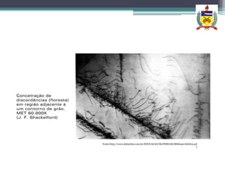 Fonte:http://www.dalmolim.com.br/EDUCACAO/MATERIAIS/Biblimat/defeitos.pd
                                                                       f
 